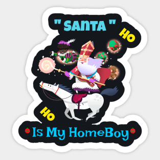 Santa claus is my homeboy Sticker